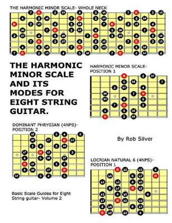 The Harmonic Minor Scale and Its Modes for Eight String Guitar by Rob Silver 9781545247761