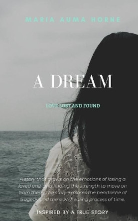 A Dream: Love Lost and Found by Robert H Horne 9798636689003