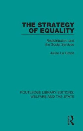 The Strategy of Equality: Redistribution and the Social Services by Julian Le Grand