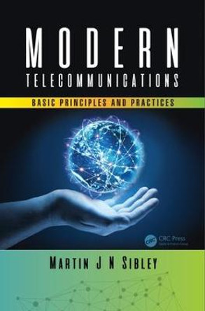 Modern Telecommunications: Basic Principles and Practices by Martin J N Sibley