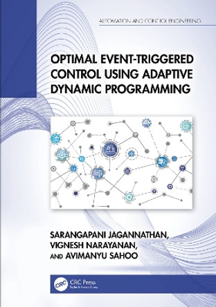 Optimal Event-Triggered Control Using Adaptive Dynamic Programming by Sarangapani Jagannathan 9781032468655