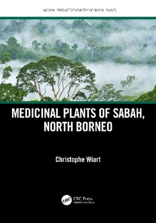 Medicinal Plants of Sabah, North Borneo by Christophe Wiart 9781032514314