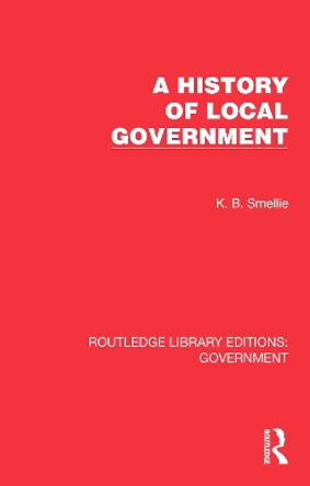 A History of Local Government by K. B. Smellie 9781032783383