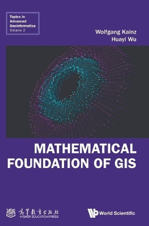 Mathematical Foundation Of Gis by Wolfgang Kainz 9789811292873