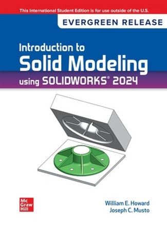 Introduction To Solid Modeling Using Solidworks 2024: 2024 Release ISE by William Howard 9781266937644