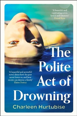 The Polite Act of Drowning by Charleen Hurtubise 9781804184912