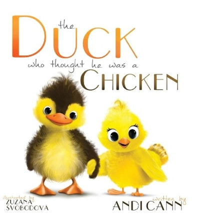 The Duck Who Thought He Was a Chicken by Andi Cann 9781949761764