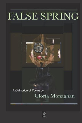 False Spring: Poems by Gloria Monaghan 9781950437078