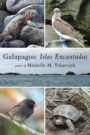 Galapagos: Islas Encantadas by Michelle M Tokarczyk 9781956056709
