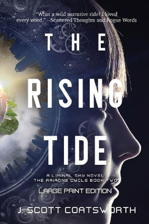 The Rising Tide: Liminal Sky: Ariadne Cycle Book 2: Large Print Edition by J Scott Coatsworth 9781955778220