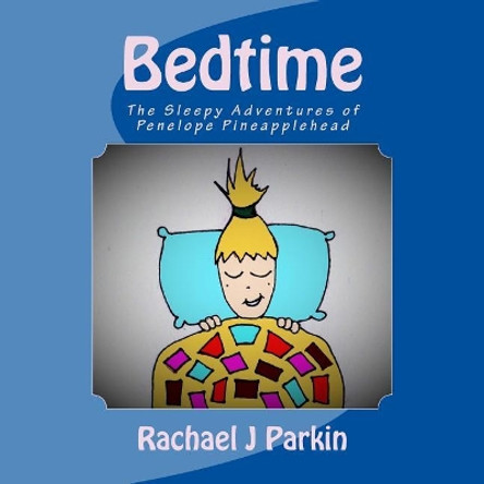 Bedtime: The Sleepy Adventures of Penelope Pineapplehead by Rachael J Parkin 9781979223874