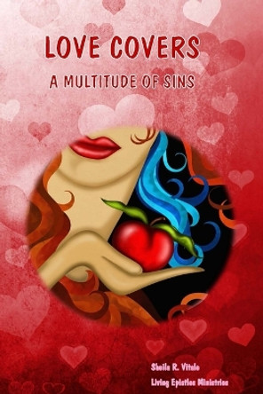 Love Covers A Multitude Of Sins by Sheila R Vitale 9781540745446