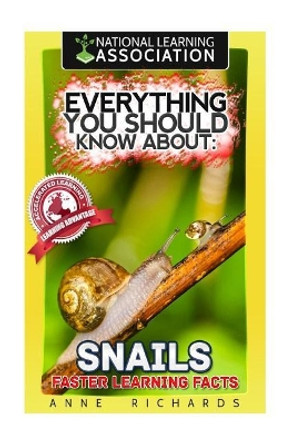 Everything You Should Know About: Snails Faster Learning Facts by Anne Richards 9781974157020