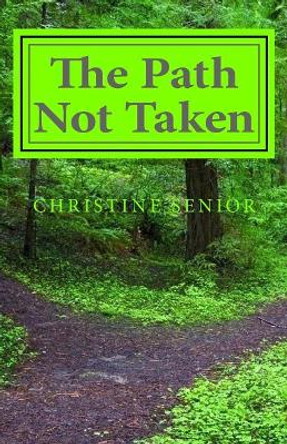 The Path Not Taken by Christine Senior 9781974408344