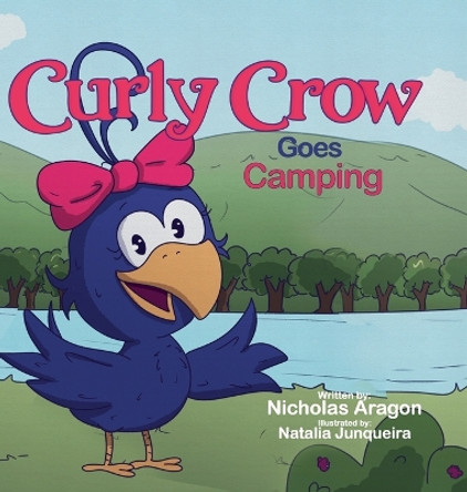 Curly Crow Goes Camping by Nicholas Aragon 9781957701011