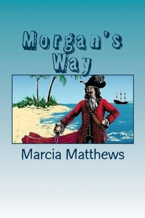 Morgan's Way by Marcia K Matthews 9781502436092