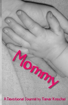 Mommy by Tamar Knochel 9781482337907