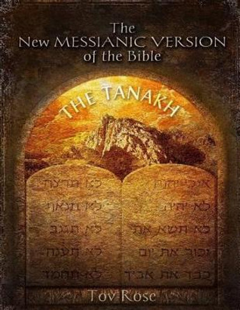 The New Messianic Version of the Bible: The Tanach (The Old Testament) by Tov Rose 9781491216361