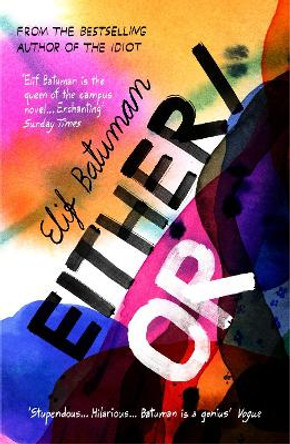 Either/Or: From the bestselling author of THE IDIOT by Elif Batuman