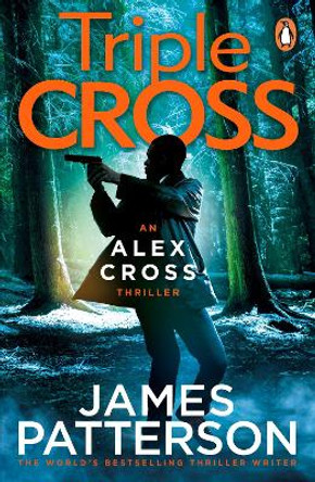 Triple Cross: (Alex Cross 30) by James Patterson