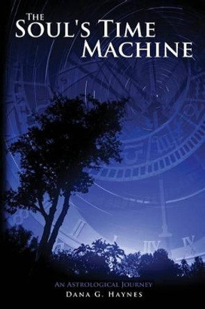The Soul's Time Machine: An Astrological Journey by Derek Carter 9781482763300