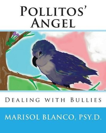 Pollitos' Angel: Dealing with Bullies by Marisol Blanco 9781490968612