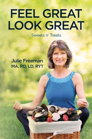 Feel Great, Look Great: Sweets n' Treats by Ma Rd Freeman, LD 9781519615091