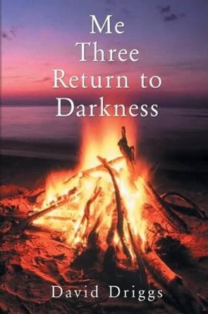Me Three Return to Darkness by David M Driggs 9781499633665
