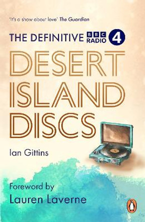 The Definitive Desert Island Discs: 80 Years of Castaways by Ian Gittins