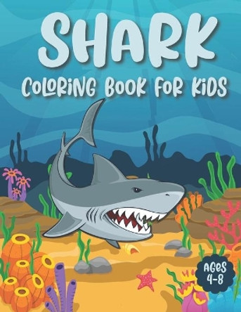 Shark Coloring Book For Kids Ages 4-8: Super Fun And Unique Shark Coloring Pages - Shark Gift For Shark Lovers Boys, Girls And Toddlers (Underwater Themed) by Playabit Press 9798667491682