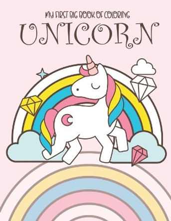 My first big book of coloring unicorn: My first big book unicorn coloring pages for boys and girls and young children in book of kindergarten, coloring unicorn by Coloring Unicorn Book 9798674479550