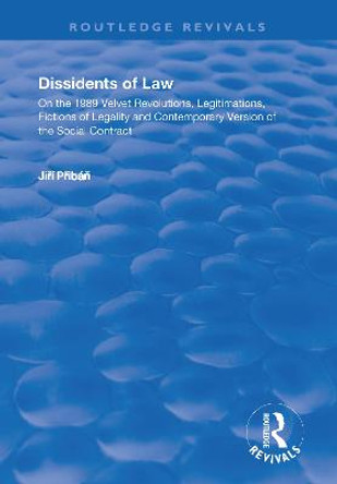 Dissidents of Law: On the 1989 Velvet Revolutions, Legitimations, Fictions of Legality and Contemporary Version of the Social Contract by Jiri Priban