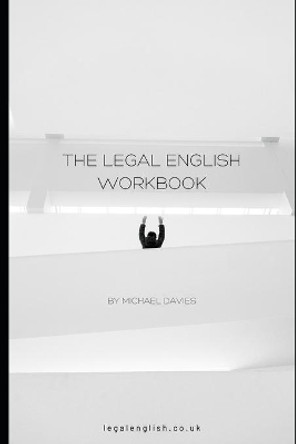 The Legal English Workbook by Michael Davies 9798702330587