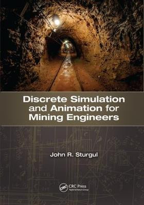 Discrete Simulation and Animation for Mining Engineers by John R. Sturgul