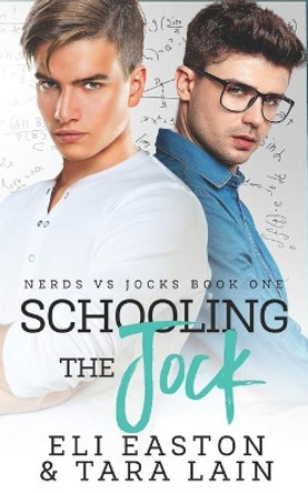 Schooling the Jock: An Enemies-to-Lovers, Campus Romance by Tara Lain 9798706711474
