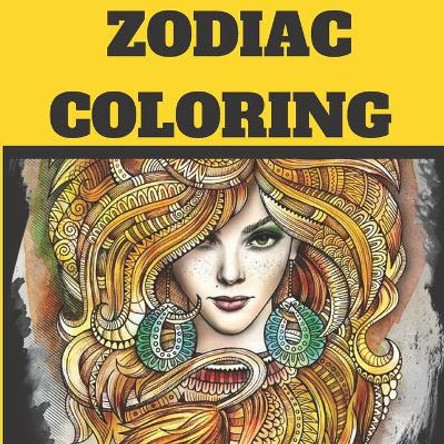 Zodiac Coloring: beautiffuly women zodiac diguise and Astrological Designs Coloring Book for Adults for Stress Relief and Relaxation by Colors 9798635392218