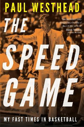 The Speed Game: My Fast Times in Basketball by Paul Westhead 9781496233127