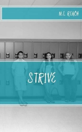 Strive: The Story of a Girl by M E Reach 9781505422689