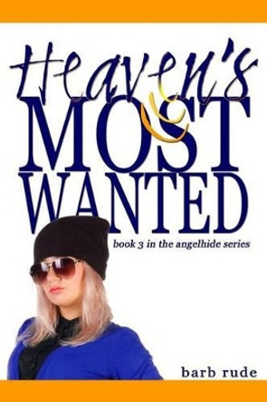 Heaven's Most Wanted by Barb Rude 9781519412331