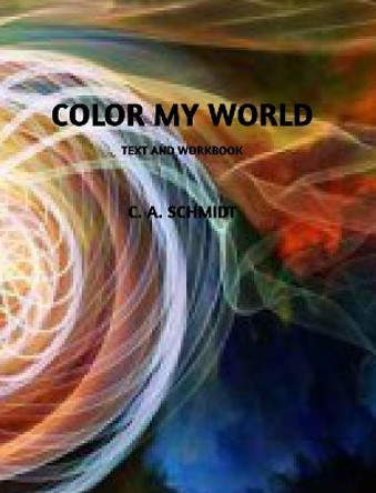 Color My World by Christy a Schmidt 9781388947972