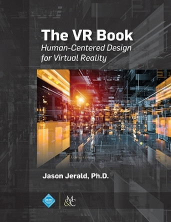 The VR Book: Human-Centered Design for Virtual Reality by Jason Jerald 9781970001150