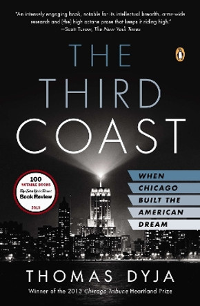 The Third Coast: When Chicago Built the American Dream by Thomas L Dyja 9780143125099