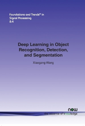 Deep Learning in Object Recognition, Detection, and Segmentation by Xiaogang Wang 9781680831160