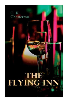 The Flying Inn: Dystopian Novel by G K Chesterton 9788027306329