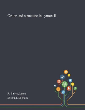 Order and Structure in Syntax II by Laura R Bailey 9781013289644
