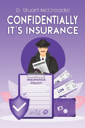 Confidentially It’s Insurance by D. Stuart McCreadie 9781398449206