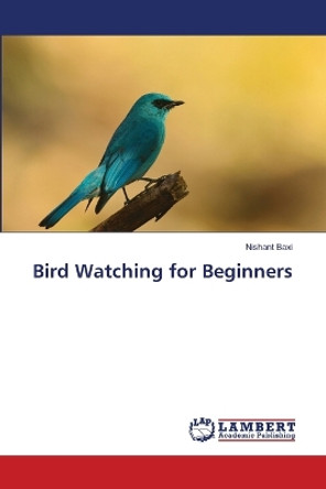 Bird Watching for Beginners by Nishant Baxi 9786206148500