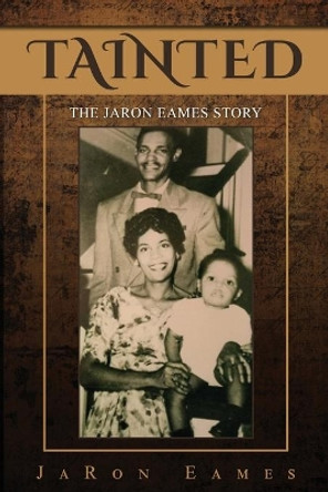 Tainted: The JaRon Eames Story by Jaron Eames 9781087849782