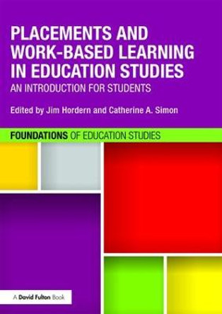 Placements and Work-based Learning in Education Studies: An introduction for students by Jim Hordern