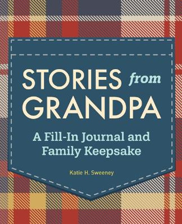 Stories from Grandpa: A Fill-In Journal and Family Keepsake by Katie H Sweeney 9798886086058